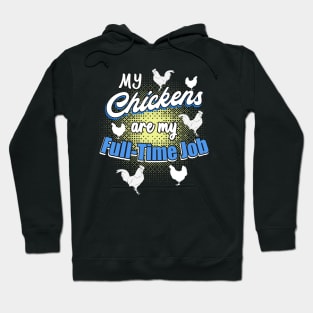 My chickens are my full-time job Hoodie